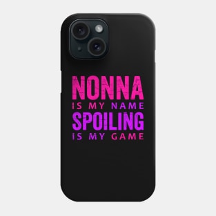 Nonna Is My Name Spoiling Is My Game Phone Case