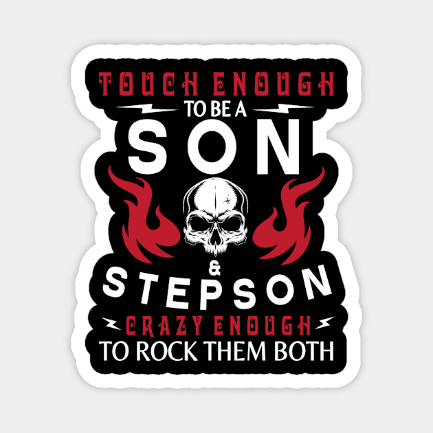 Touch Enough To Be A Son And Stepson Crazy Enough To Rock Them Both Happy Father July 4th Day Magnet by Cowan79