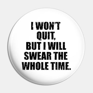 i wont quit but i will wear the whole time black Pin