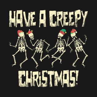 Have A Creepy Christmas! Dancing Skeletons T-Shirt