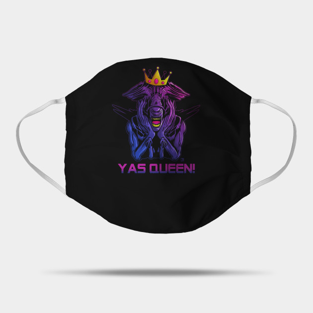 Yas Queen Meme Mother Alien Queen Alien Mask Teepublic Uk