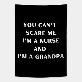 You can't scare me I'm a nurse and I'm a grandpa. Nurse, Halloween, grandpa Tapestry