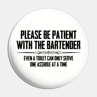 Bartender & Bar Owner Gifts - Funny Please Be Patient A-Hole Pin