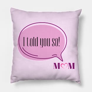 I Told You So Love Mom | Funny Pink Speech Bubble and Heart Mother's Day Pillow