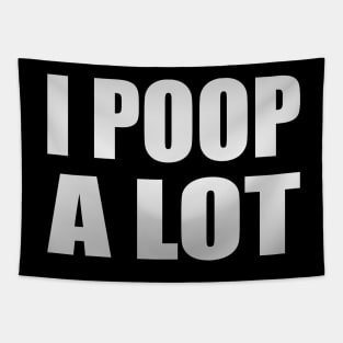 I Poop A Lot sarcastic quote Tapestry