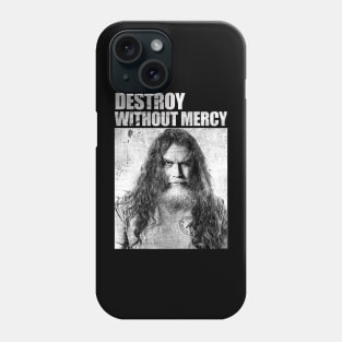 Destroy Without Mercy Phone Case