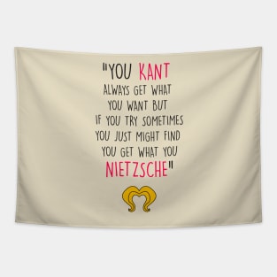 You Kant Always Get What You Want Tapestry