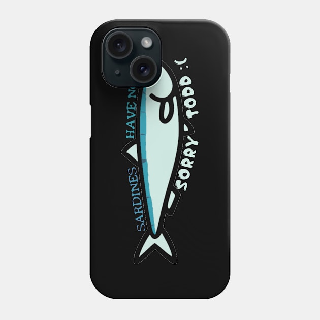 Sardines have no souls. Phone Case by hauntedgriffin