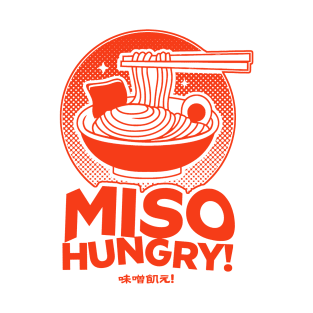 Miso Hungry! Funny Ramen Lover T-Shirt