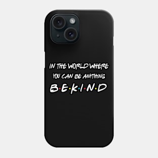 in a world where you can be anything be kind Phone Case