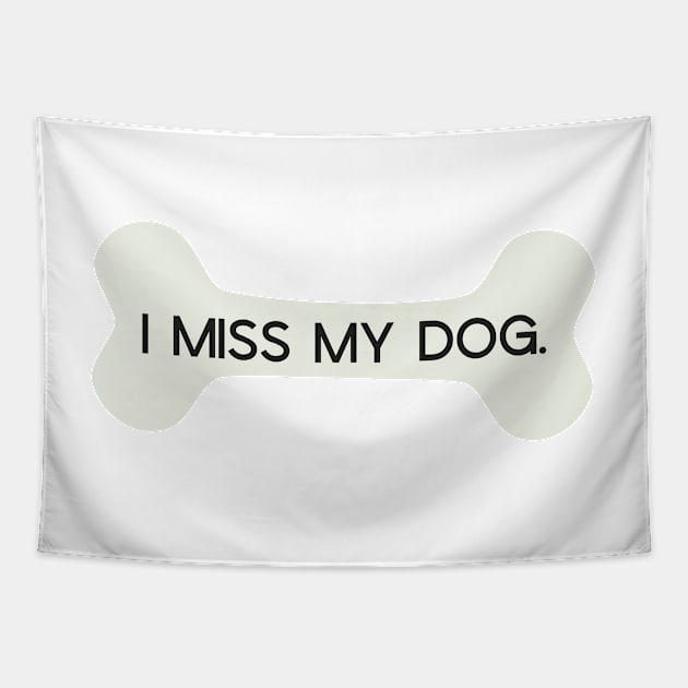 I Miss My Dog Bone Tapestry by annmariestowe