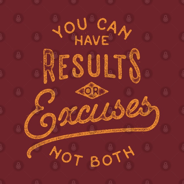 You Can Have Results Or Excuses Not Both by BeardyGraphics