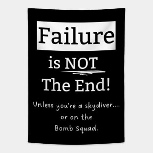 Failure is Not the End, Unless... Tapestry