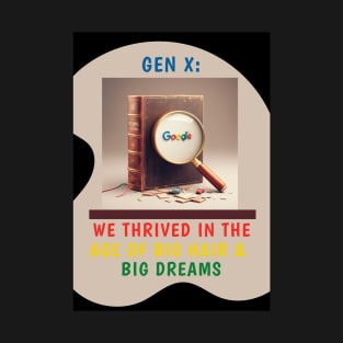 Gen X: Survived the Evolution from Encyclopedias to Google T-Shirt