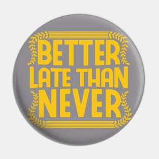 better late than never vintage motivational work quote shirt Pin