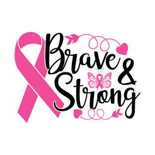 Brave and Strong - Breast Cancer Awareness Pink Cancer Ribbon Support T-Shirt