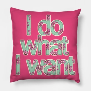 I Do What I Want Pillow