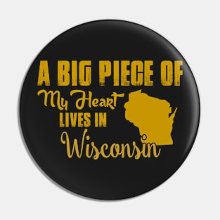 A Big Piece Of My Heart Lives In Winconsin Pin