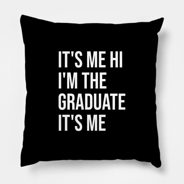 It's Me Hi I'm The Graduate It's Me Funny Graduation 2024 Pillow by Uniqueify