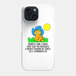 When I Die I May Not Go To Heaven I Don't Know If They Let Phone Case