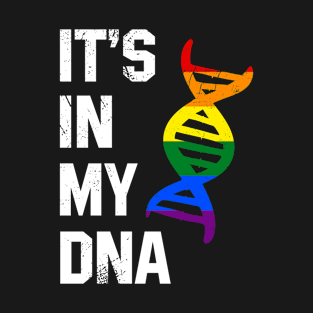 It's In My DNA LGBT Pride T-Shirt