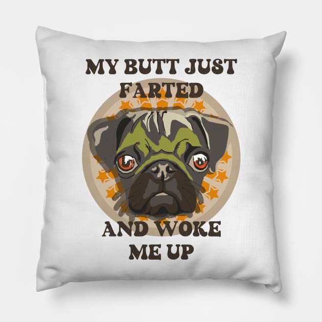 My butt just farted and woke me up Funny pug Pillow by HomeCoquette