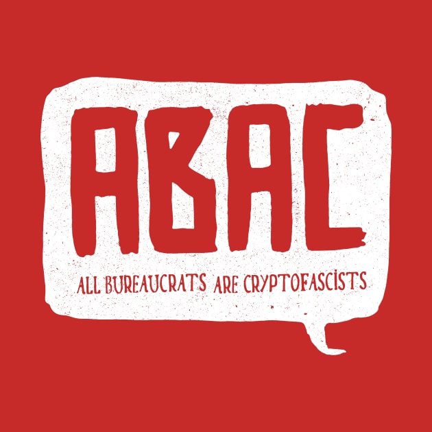 ABAC T-shirt All Bureaucrats Are Crypto-Fascists Tee by NEOPREN