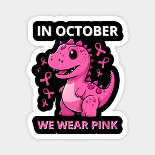 in october we wear pink Magnet