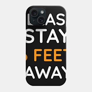 please stay 6 feet away Phone Case