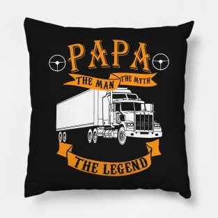 Papa. The Man, the myth, the legend - for Truck drivers Pillow