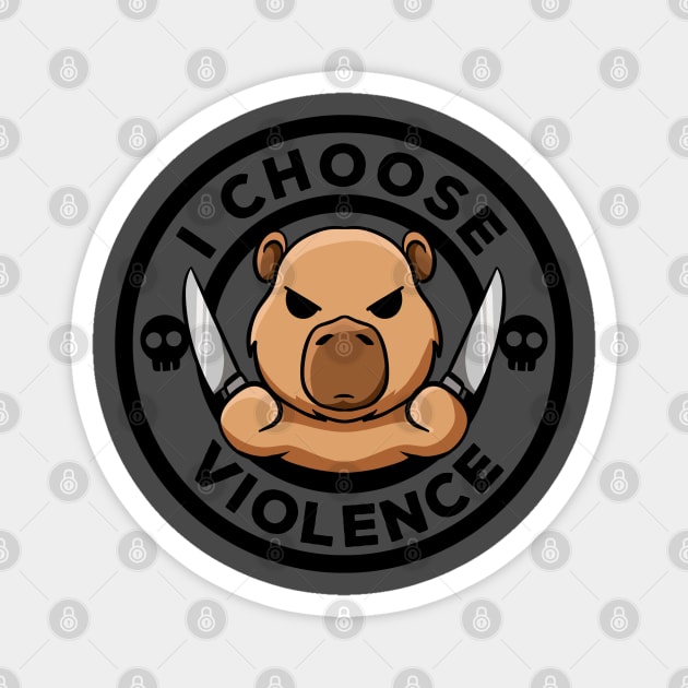 I Choose Violence Today Irony And Sarcasm Funny Capybara Magnet by MerchBeastStudio