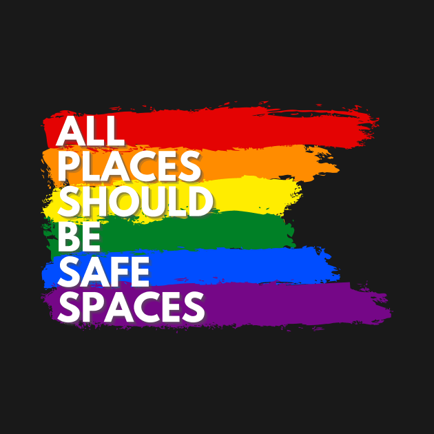 ALL PLACES SHOULD  BE SAFE SPACES by Clutterbooke