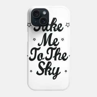 Take me to the sky Phone Case