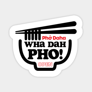 Wha Dah Pho? Magnet