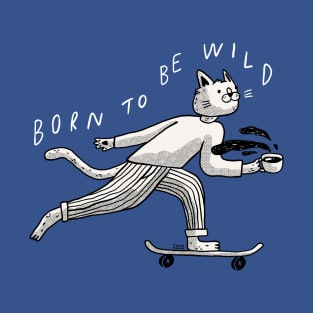 Born To Be Wild T-Shirt