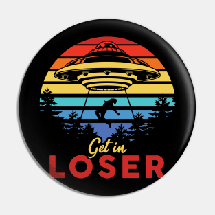 Get in Loser Pin