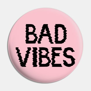 Bad Vibes Pin