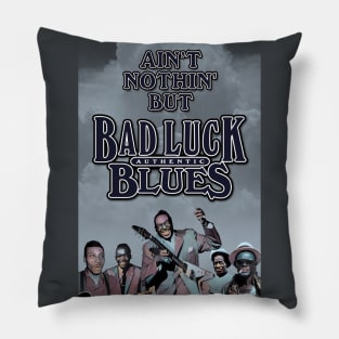 Ain't Nothin' But Authentic - Bad Luck Blues Pillow