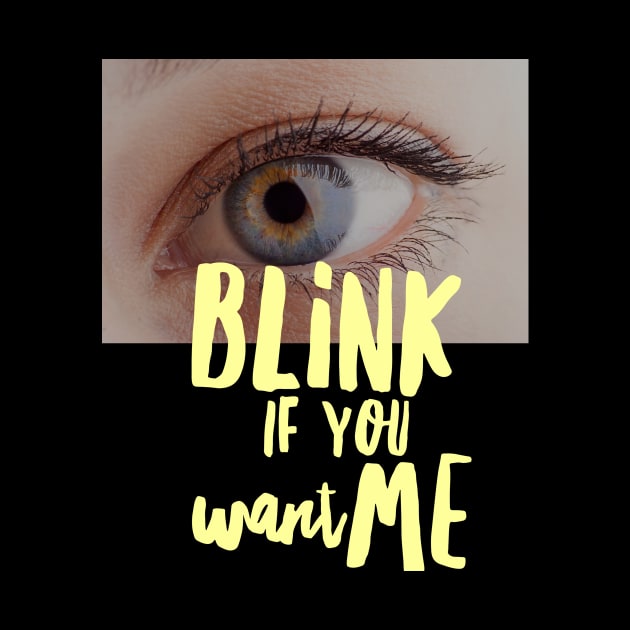 BLINK if you want me by PersianFMts