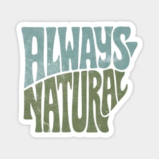 Always Natural Magnet