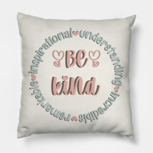Be Kind - remarKable inspiratIonal understaNding increDible Pillow