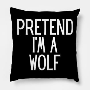 Pretend I'm a Wolf Funny Lazy Halloween Costume Pillow