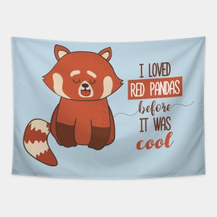 I Loved Red Pandas Before It Was Cool Tapestry