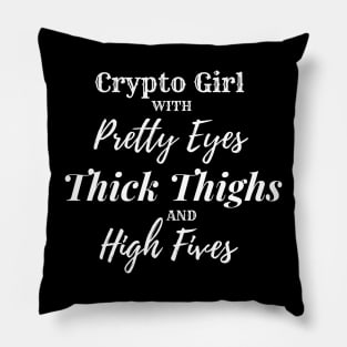 Crypto Girl with Pretty Eyes, Thick Thighs and High Vibes Pillow