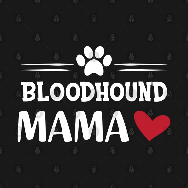 Bloodhound dog - Bloodhound mama by KC Happy Shop