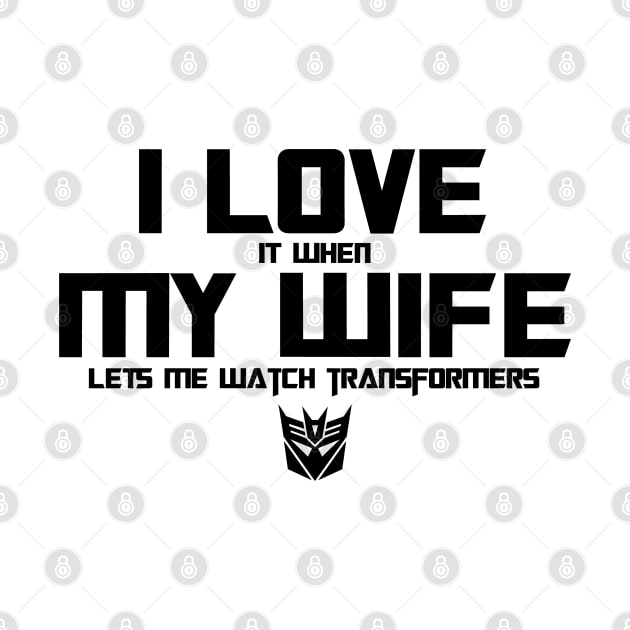 I Love my wife & Transformers Gen 1 - Decepticons by ROBZILLA