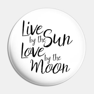 live by the sun love by the moon Pin