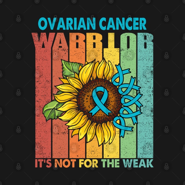 Ovarian Cancer Warrior It's Not For The Weak Support Ovarian Cancer Warrior Gifts by ThePassion99