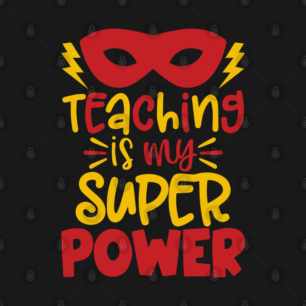 Teaching Is My Superpower Gifts by ZimBom Designer