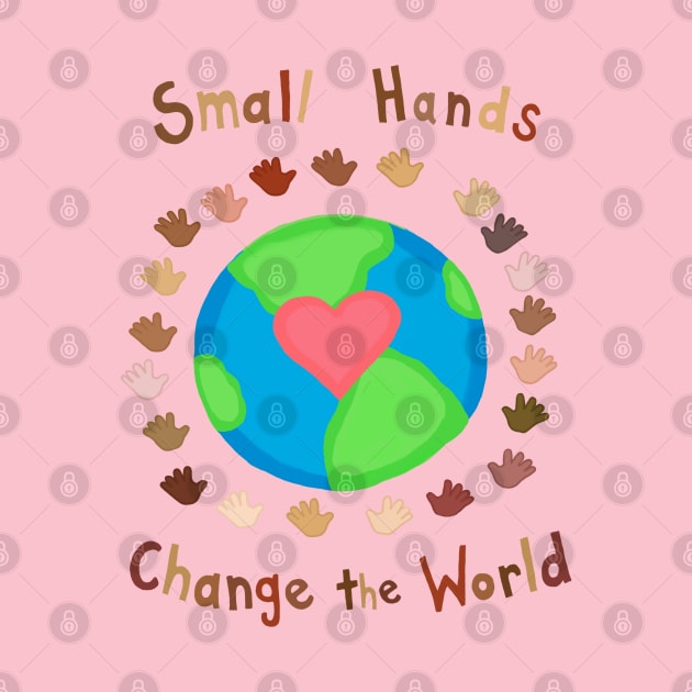 Small Hands Change the World by Farah Aria Studio